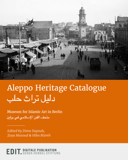 Aleppo Heritage Catalogue
دليل تراث حلب
Museum for Islamic Art in Berlinمتحف الفن الإسلامي في برلين
herausgegeben von Dima Dayoub, Zoya Masoud &amp; Hiba Bizreh